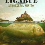 El texto musical LA VERITÀ E' UNA SCELTA de LIGABUE también está presente en el álbum Arrivederci, mostro! (2010)