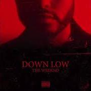El texto musical DOWN LOW de THE WEEKND también está presente en el álbum Down low (2018)