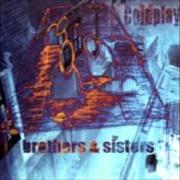 El texto musical BROTHERS & SISTERS de COLDPLAY también está presente en el álbum Brothers and sisters (1999)