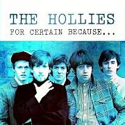 El texto musical WHAT'S WRONG WITH THE WAY I LIVE de THE HOLLIES también está presente en el álbum For certain because (1966)